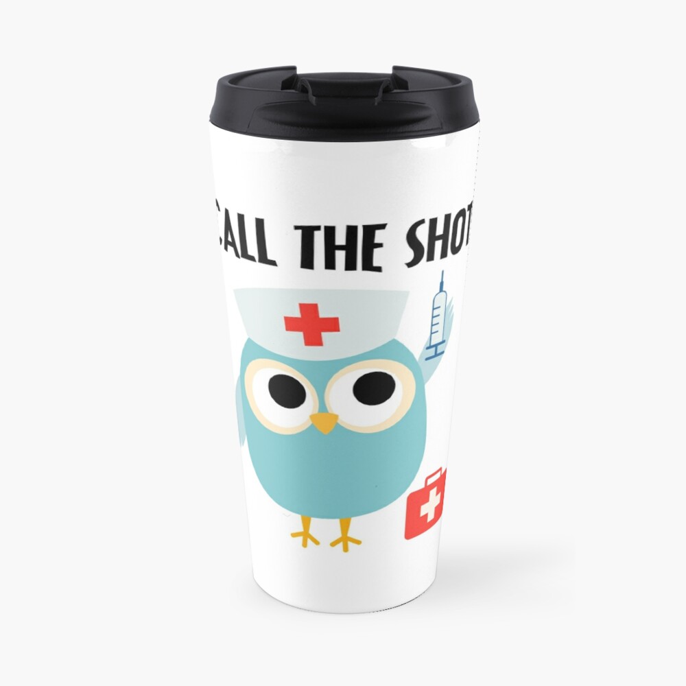 Professions Owl Nurse I Call the Shots Travel Coffee Mug