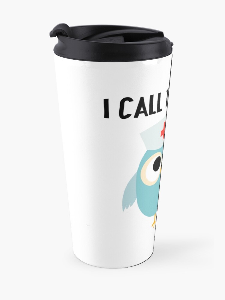 Alternate view of Professions Owl Nurse I Call the Shots Travel Coffee Mug