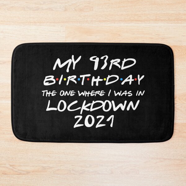 Item preview, My 93rd Birthday - 2021 The One Where I was in lockdown designed and sold by REApparelCo.