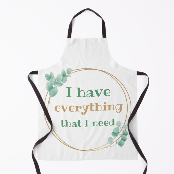 Item preview, I Have Everything That I Need 3 designed and sold by SweetAndSpice.