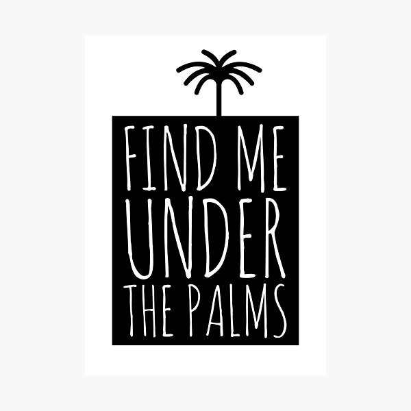 Item preview, Find me under the palms summer time summer  designed and sold by Tropical Blood.