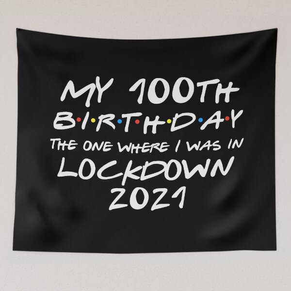 Item preview, My 100th Birthday - 2021 The One Where I was in lockdown designed and sold by REApparelCo.