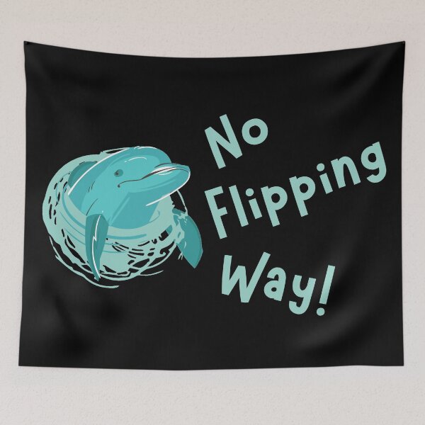Item preview, The Dolphin Says No Flipping Way! designed and sold by Legit Hooligan.