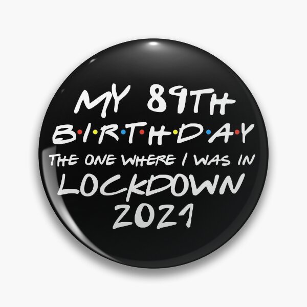 Item preview, My 89th Birthday - 2021 The One Where I was in lockdown designed and sold by REApparelCo.