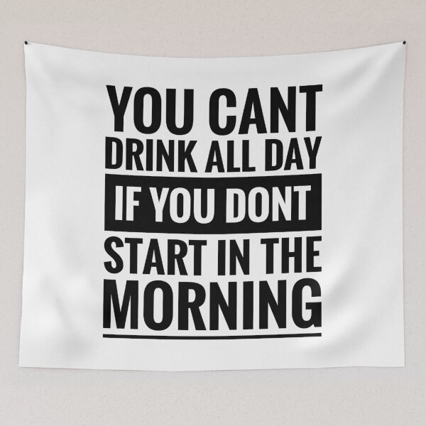Item preview, You Cant Drink All Day If You Dont Start In The Morning designed and sold by Jesse Fury.