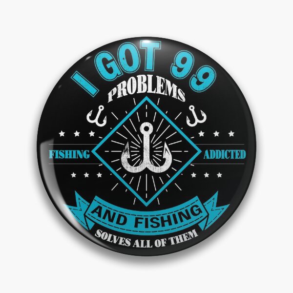 Item preview, Funny Fishing Humour Quote I Got 99 Problems  designed and sold by Tatt-Hooligans.