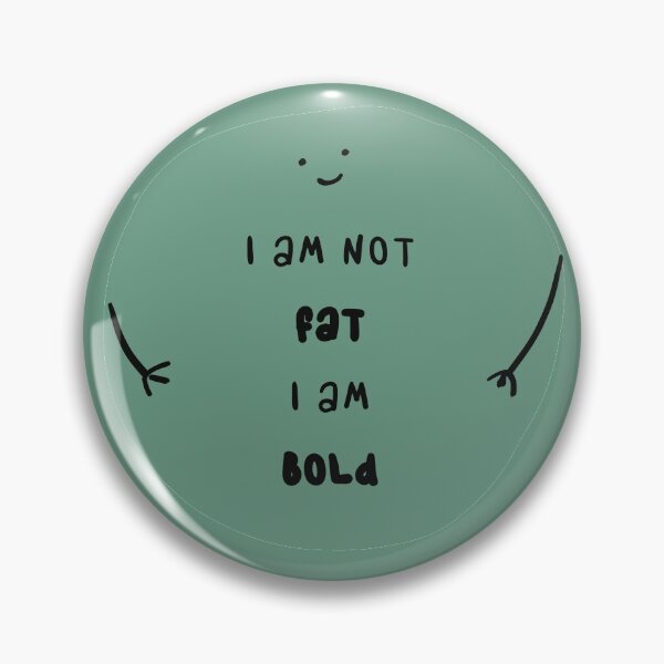 Item preview, i am not fat i am bold designed and sold by FunnyGrief.