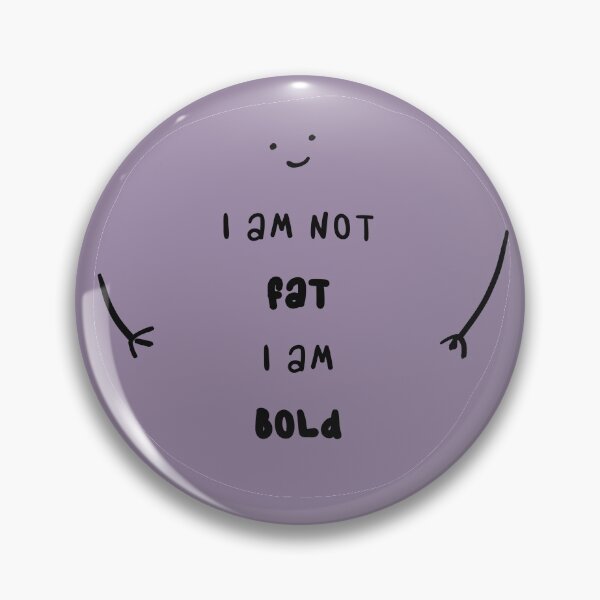Item preview, i am not fat i am bold designed and sold by FunnyGrief.