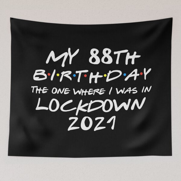 Item preview, My 88th Birthday - 2021 The One Where I was in lockdown designed and sold by REApparelCo.