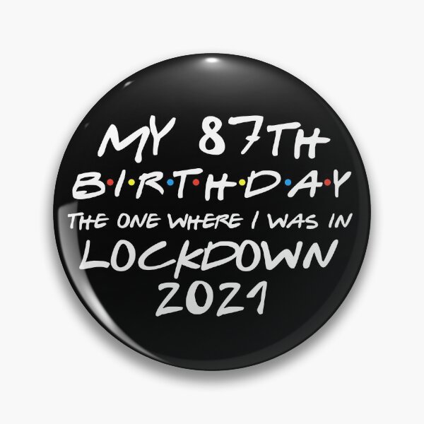 Item preview, My 87th Birthday - 2021 The One Where I was in lockdown designed and sold by REApparelCo.