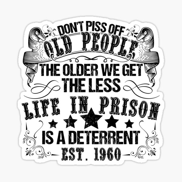 DON'T PISS OFF OLD PEOPLE -AWESOME GIFTS' Sticker