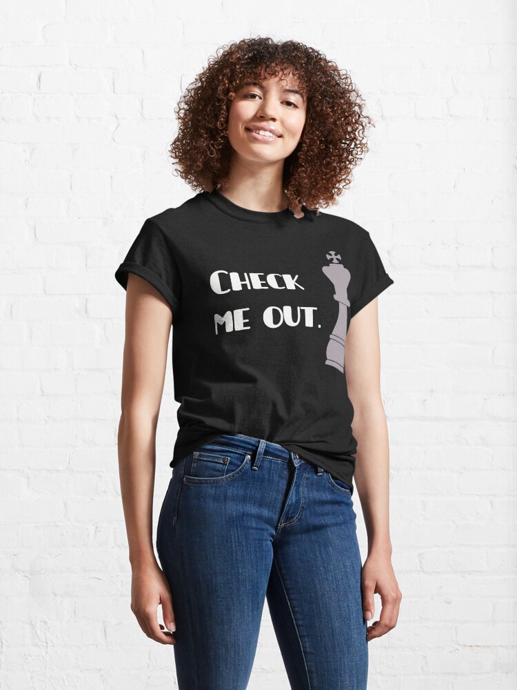Alternate view of Chess king - check me out. Classic T-Shirt