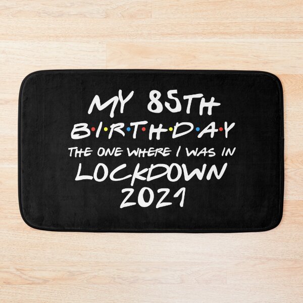 Item preview, My 85th Birthday - 2021 The One Where I was in lockdown designed and sold by REApparelCo.