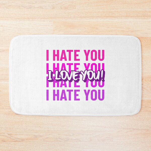 Item preview, I Hate You I Love You designed and sold by pradeeprajput.
