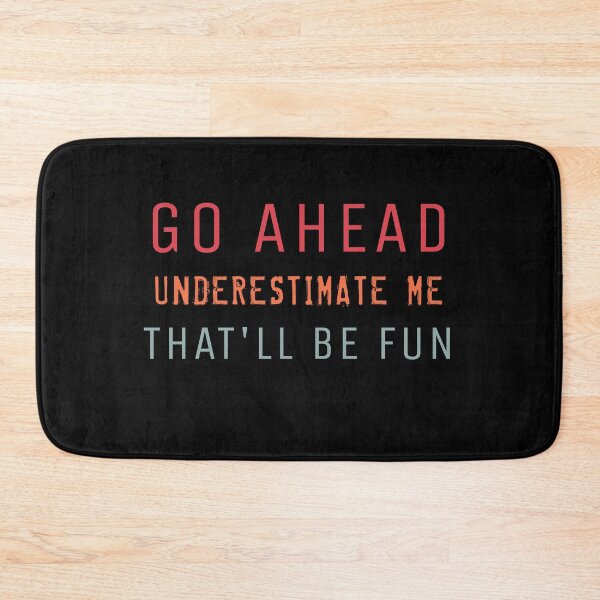 Item preview, Go Ahead Underestimate Meme that'll be fun designed and sold by TINASTORESHOPE.