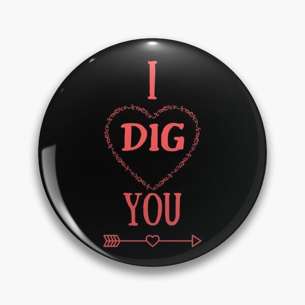 Item preview, I DIG YOU! designed and sold by PureGeometry.