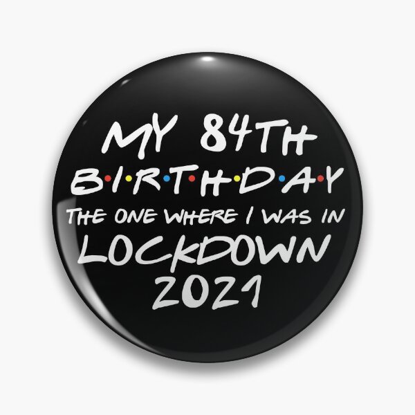 Item preview, My 84th Birthday - 2021 The One Where I was in lockdown designed and sold by REApparelCo.