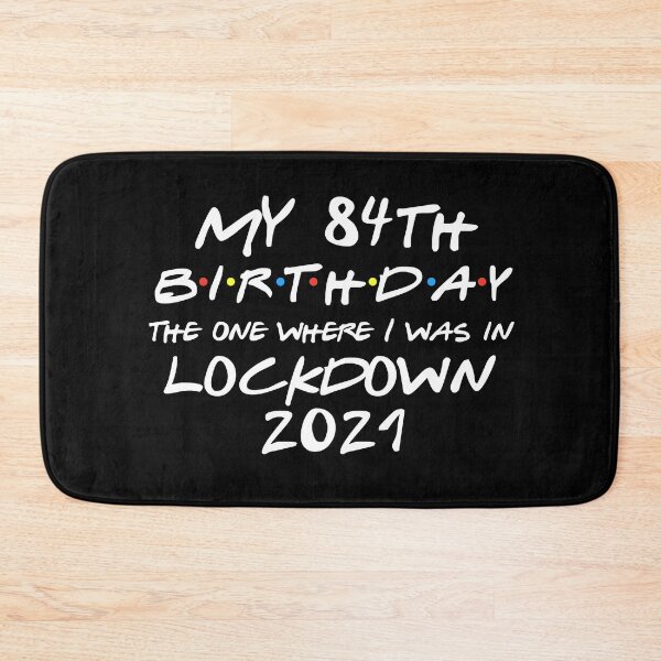 Item preview, My 84th Birthday - 2021 The One Where I was in lockdown designed and sold by REApparelCo.