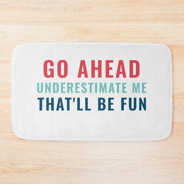 Item preview, Go Ahead Underestimate Meme that'll be fun designed and sold by TINASTORESHOPE.