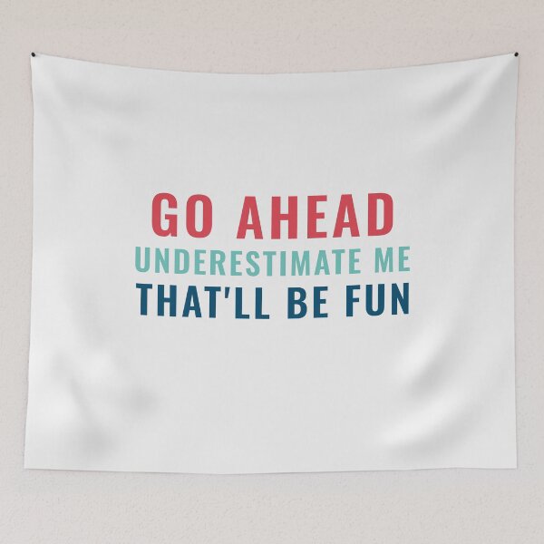 Item preview, Go Ahead Underestimate Meme that'll be fun designed and sold by TINASTORESHOPE.