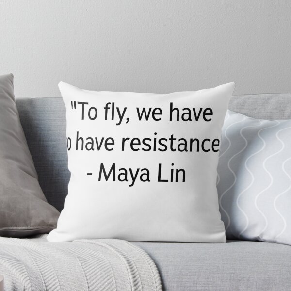 Artikelvorschau, "Um zu fliegen, müssen wir Widerstand haben." - Maya Lin entworfen und verkauft von q7ss80.
