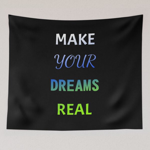 Item preview, MAKE YOUR DREAMS REAL MAKE YOUR DREAMS REAL designed and sold by GOOD-TIME.