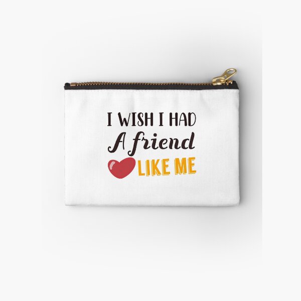 Item preview, I wish I had a friend like me design designed and sold by papaipapai198.
