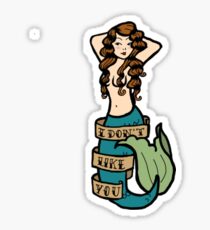 I Don't Like You Mermaid Tattoo Sticker