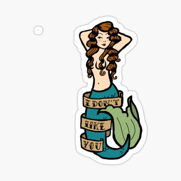 I Don't Like You Mermaid Tattoo Sticker