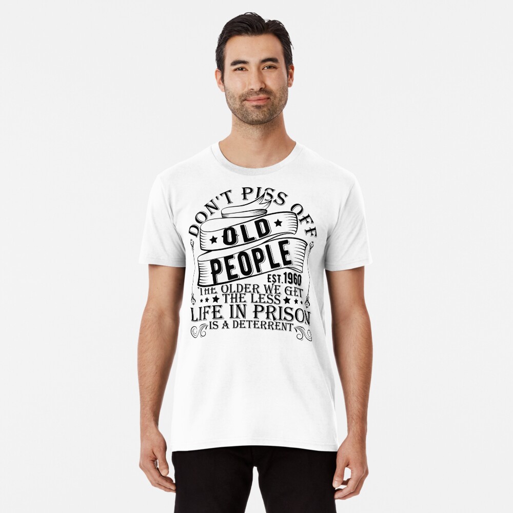 Don'T Piss Off Old People Funny Gag Gifts For Elde' Men's Tall T-Shirt