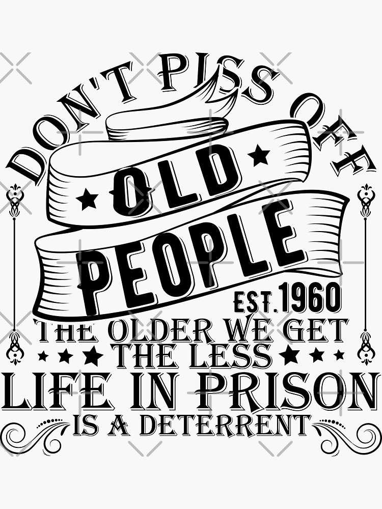 DON'T PISS OFF OLD PEOPLE -AWESOME GIFTS' Sticker