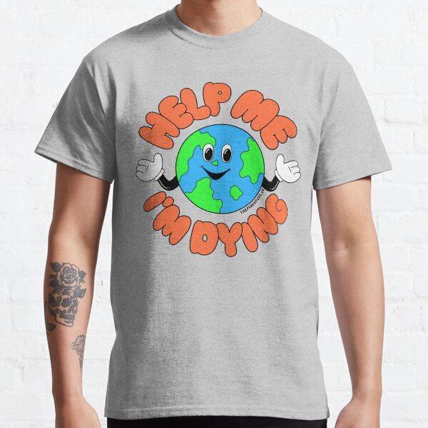 Help Me, I’m Dying- The Peach Fuzz Classic T-Shirt