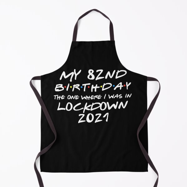 Item preview, My 82nd Birthday - 2021 The One Where I was in lockdown designed and sold by REApparelCo.