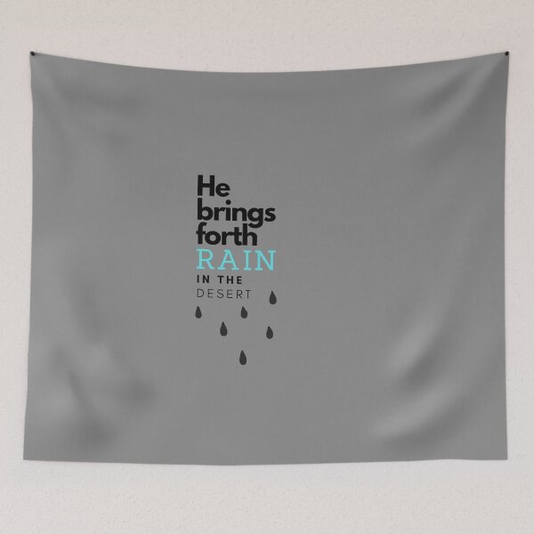 Item preview, Christian design quote He brings forth rain in the desert designed and sold by pureheartvision.