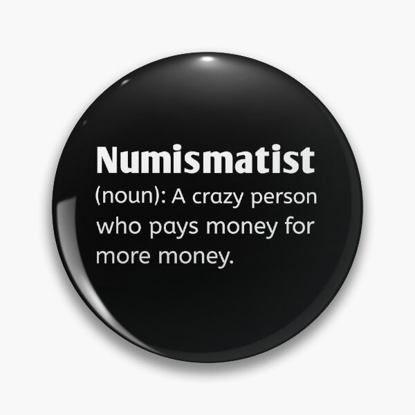 Item preview, Numismatics,Numismatist Definition,Funny Coin Collector Hobby Gift  designed and sold by Essakhi12.
