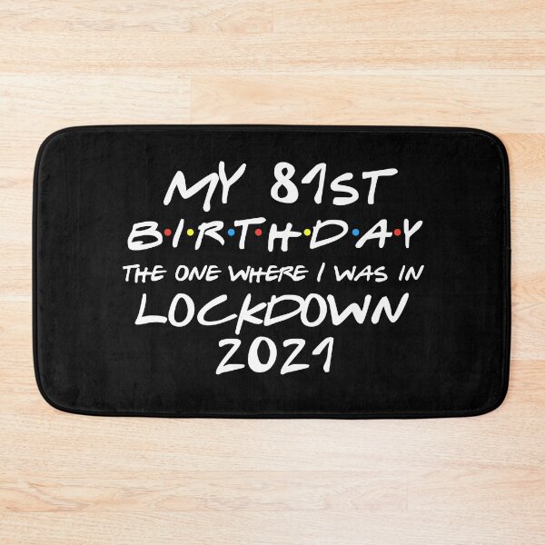 Item preview, My 81st Birthday - 2021 The One Where I was in lockdown designed and sold by REApparelCo.