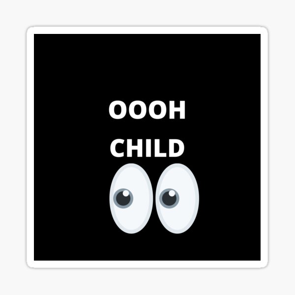 "OOH CHILD" Sticker by DOYOTHANG Redbubble