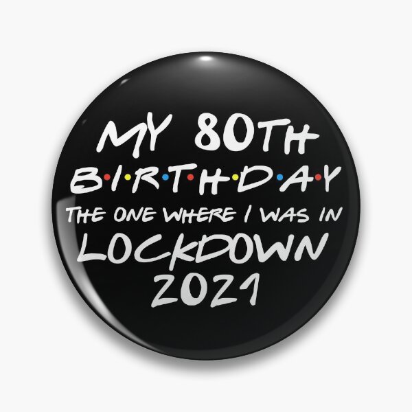Item preview, My 80th Birthday - 2021 The One Where I was in lockdown designed and sold by REApparelCo.