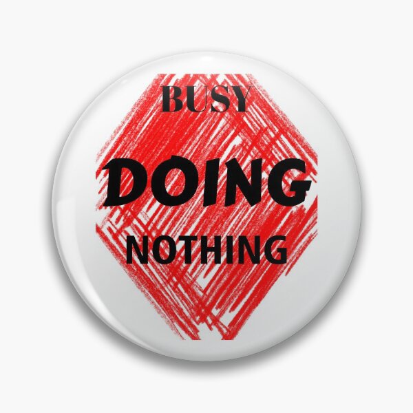 Artikelvorschau, BUSY DOING NOTHING -BUSY DOING NOTHING-BUSY DOING NOTHING entworfen und verkauft von GOOD-TIME.