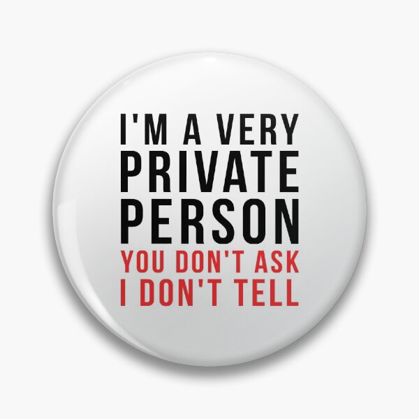 Item preview, I'm A  Very Private Person You Don't Ask I Don't Tell designed and sold by T-shirt For You.