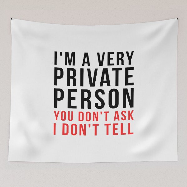 Item preview, I'm A  Very Private Person You Don't Ask I Don't Tell designed and sold by T-shirt For You.
