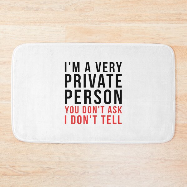 Item preview, I'm A  Very Private Person You Don't Ask I Don't Tell designed and sold by T-shirt For You.