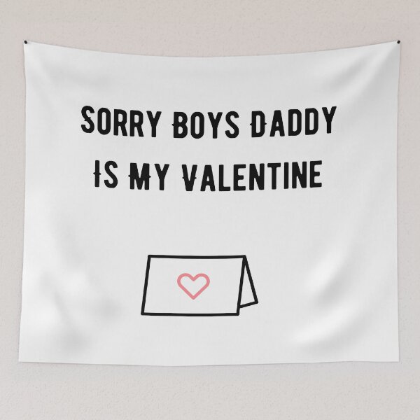 Item preview, Sorry Boys Daddy Is My Valentine designed and sold by Zaibo.