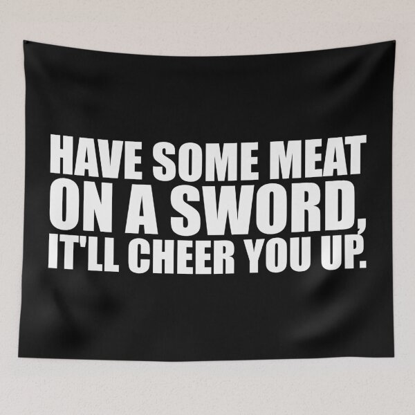 Item preview, Have some meat on a sword it will cheer you up designed and sold by Forever-Design.