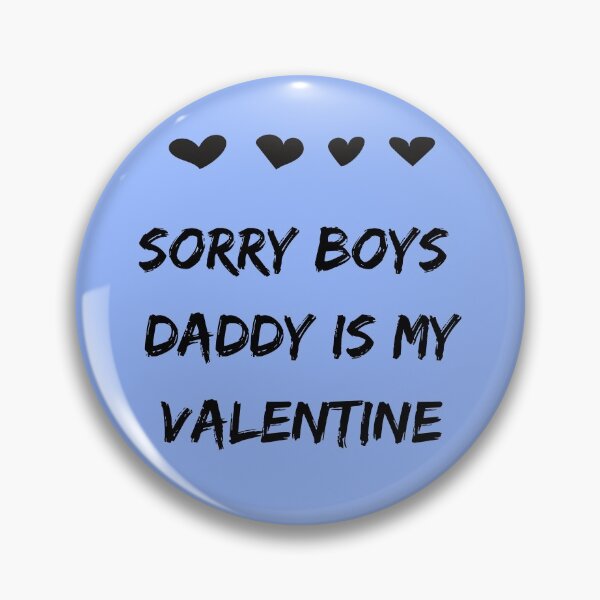 Item preview, Sorry Boys Daddy Is My Valentine designed and sold by Zaibo.