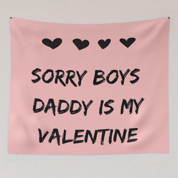Item preview, Sorry Boys Daddy Is My Valentine designed and sold by Zaibo.