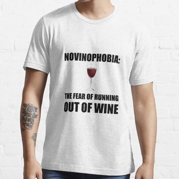 Novinophobia Wine T Shirt For Sale By Thebeststore Redbubble Funny T Shirts Humorous T 3946