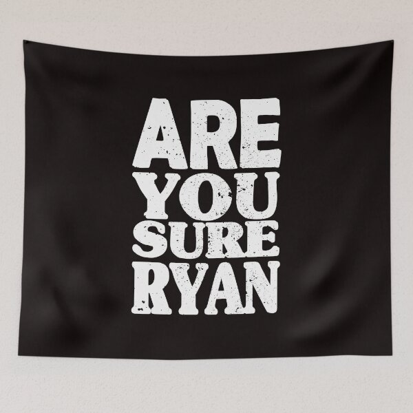 Item preview, Are You Sure Ryan designed and sold by TheBest94.