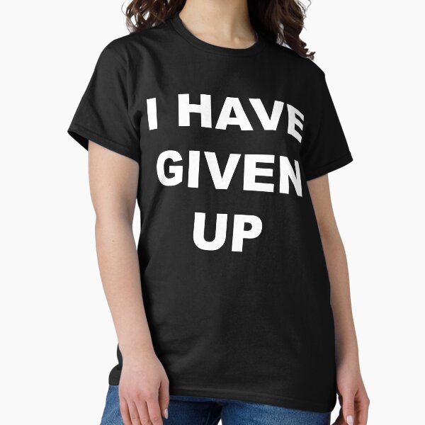Artikel-Vorschau von ICH HABE AUFGEGEBEN | Lustiges sarkastisches dunkles Stimmungs-Zitat, designt und verkauft von deepwebtshirts.