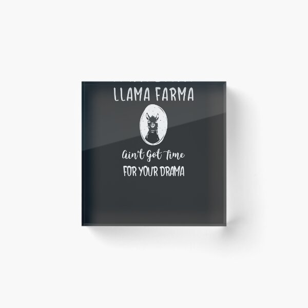 Item preview, Funny Llama Farma Ain't Got Time For Your Drama - Llama Farmer Livestock  designed and sold by EricJP.